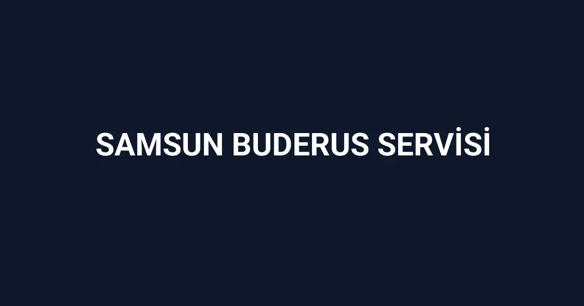 Samsun Buderus Servisi